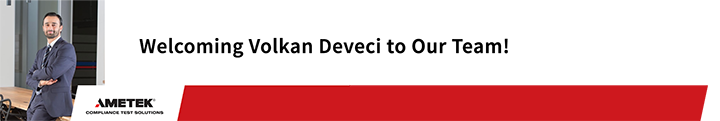 Volkan Deveci has joined our team as General Manager of AMETEK CTS
